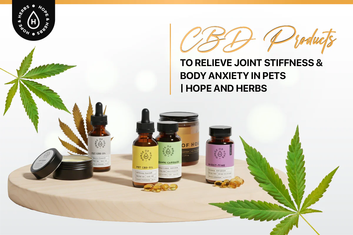 CBD Products To Relieve Joint Stiffness And Body Anxiety In Pets | Hope and Herbs