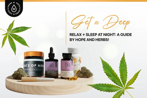 Get A Deep Relax + Sleep At Night: A Guide by Hope and Herbs