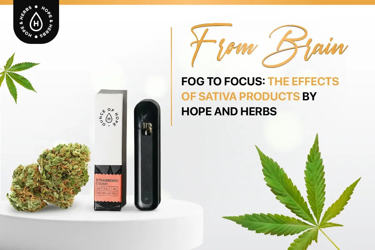 From Brain Fog to Focus: The Effects of sativa products by Hope and Herbs
