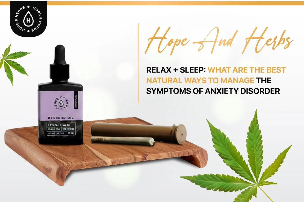 Hope And Herbs Relax + Sleep: What Are The Best Natural Ways To Manage The Symptoms Of Anxiety Disorder