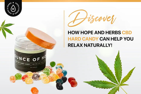 Discover How Hope and Herbs CBD Hard Candy Can Help You Relax Naturally