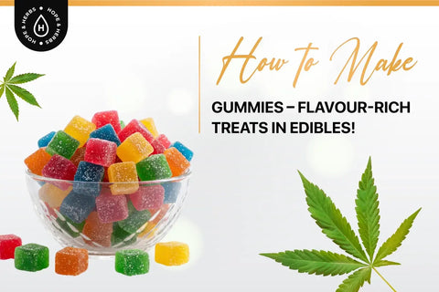 How to Make Gummies – Flavour-Rich Treats in Edibles
