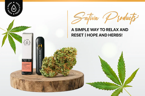 Sativa Products: A Simple Way to Relax and Reset | Hope and Herbs