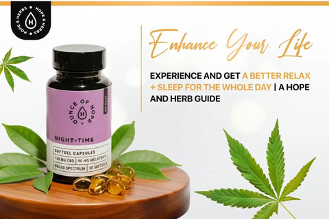 Enhance Your Life Experience And Get A Better Relax + Sleep For The Whole Day | A Hope and Herbs Guide